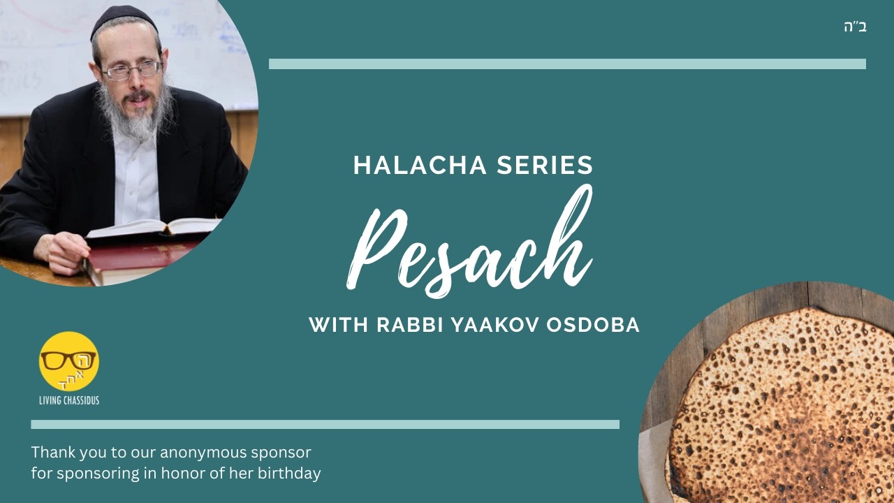 Halacha Series: Hilchos Pesach and Kashering with Rabbi Yaakov Osdoba