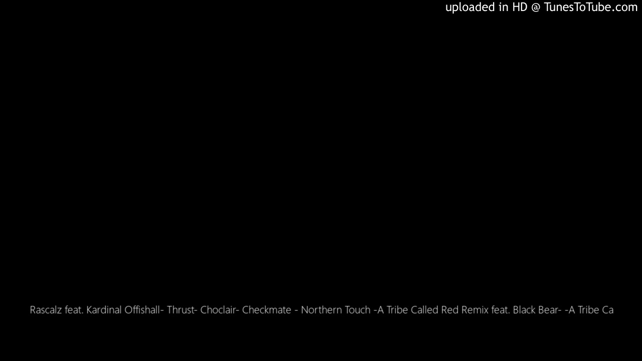 Rascalz feat. Kardinal Offishall- Thrust- Choclair- Checkmate - Northern Touch -A Tribe Called Red R