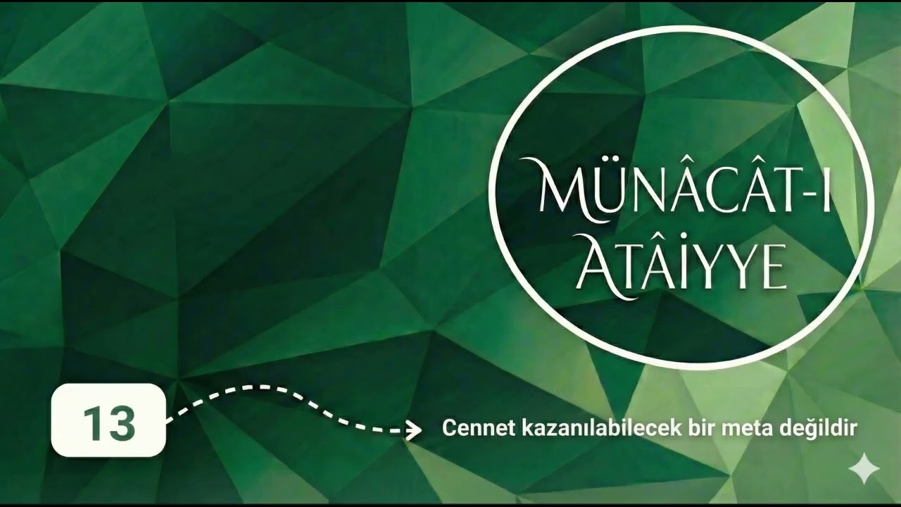 Münâcât-ı Atâiyye | 13 | Cennet kazanılabilecek bir meta değildir
