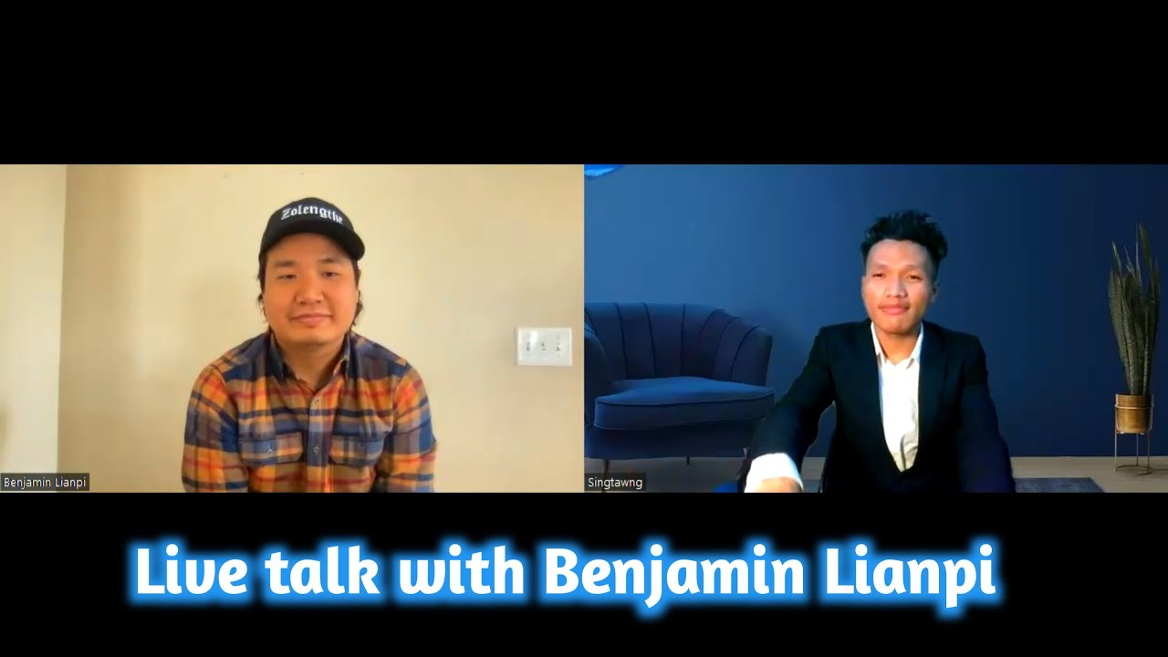 Live talk with Benjamin Lianpi ( @BenjaminLianpi  | Interview with Singtawng)