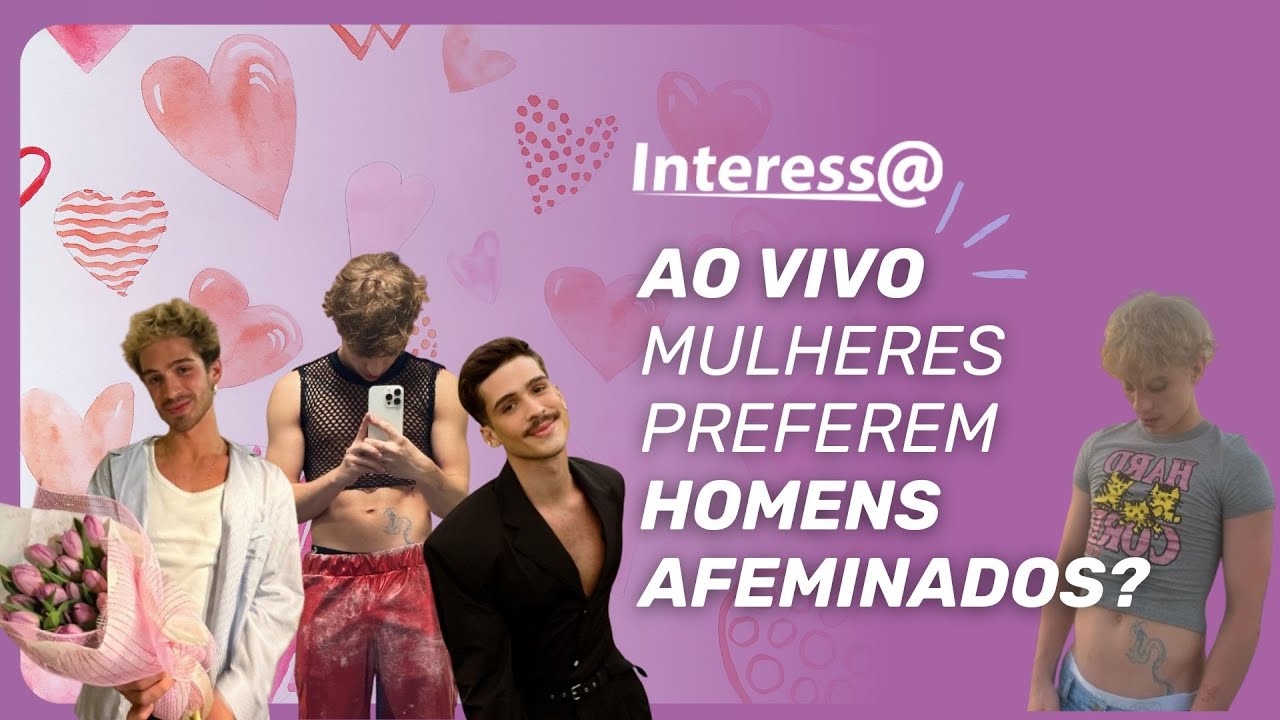 Cansadas de ‘hétero-top’: mulheres querem homens sensíveis e sensatos | Interessa Podcast
