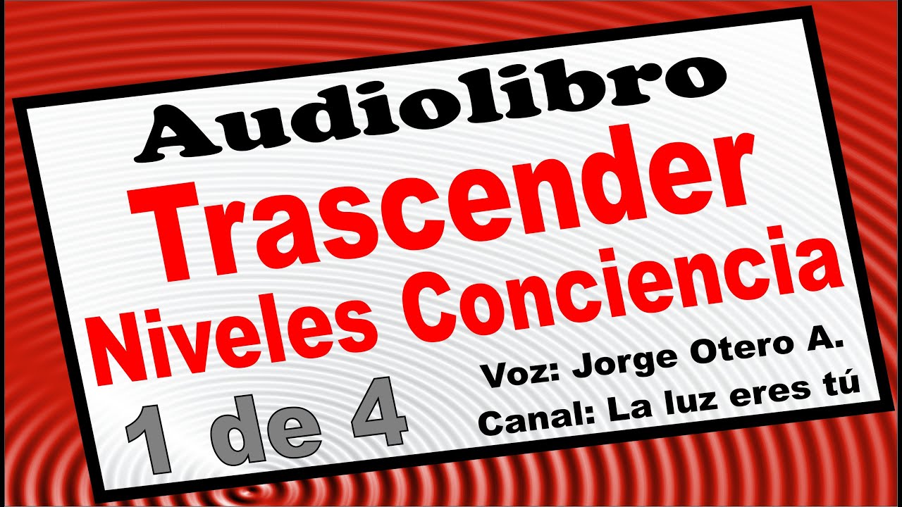 🎧📖 TRASCENDER LOS NIVELES DE CONCIENCIA - 1 de 4 (David Hawkins) Audiolibro