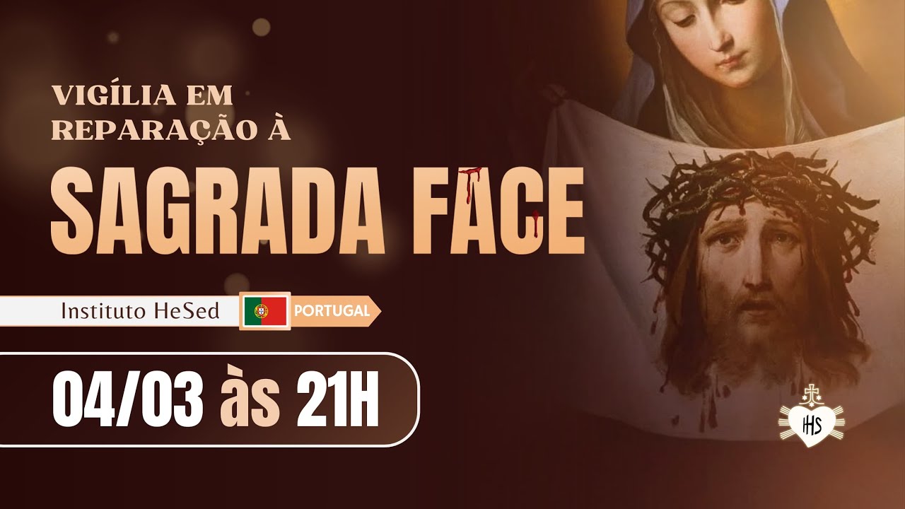 Vigília de reparação à Sagrada Face de Jesus | 04/03 | 21 h |  Instituto Hesed Portugal