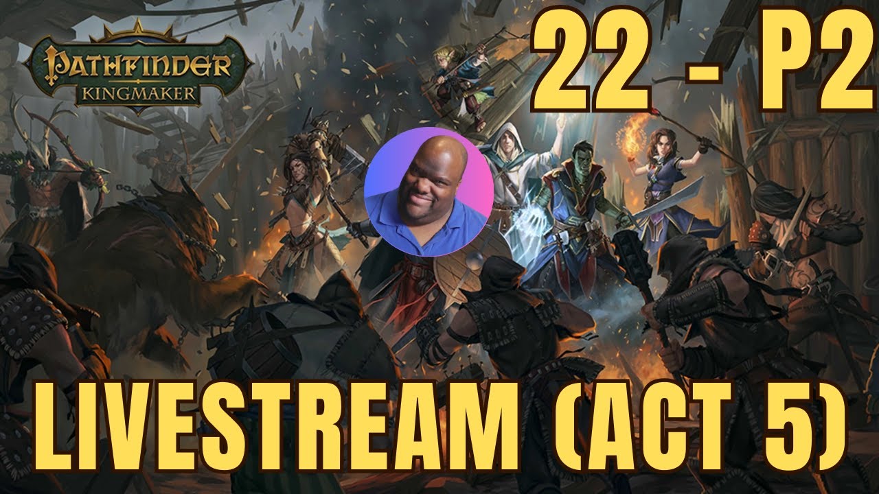 Pathfinder: Kingmaker Livestream! (Lawful Good/Soulbound Summoner/Act 5)