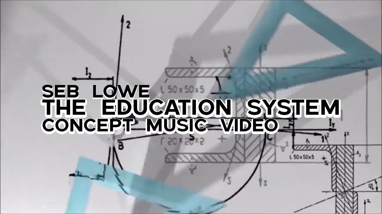 Seb Lowe: The Education System (Concept Music Video)
