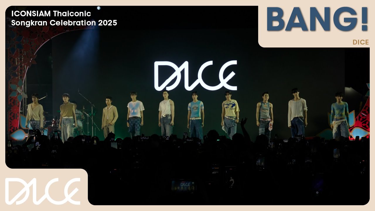 DICE 'BANG!' (ICONSIAM THAICONIC SONGKRAN CELEBRATION 2025)