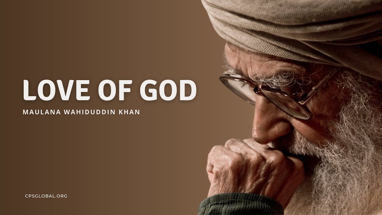 Love of God | May 3, 2009 | Maulana Wahiduddin Khan