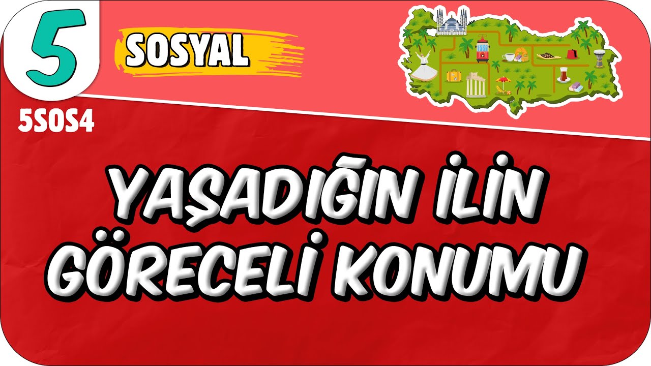 Yaşadığın İlin Göreceli Konumu - Doğal ve Beşeri Çevredeki Değişim📕 5. Sınıf Sosyal #2025