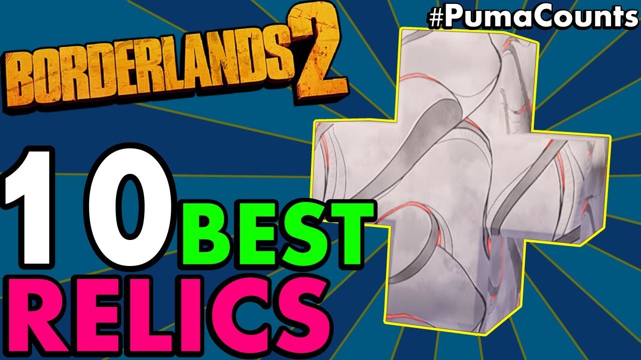 Top 10 BEST RELICS in Borderlands 2! (Best to Farm for Gunzerker, Axton, Krieg & Others) #PumaCounts