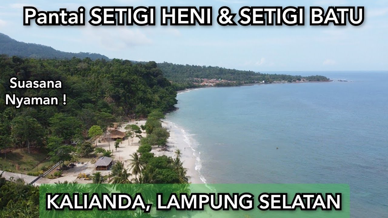 Pantai Setigi Heni dan Setigi Batu Kalianda | Pantai di Kalianda Lampung Selatan