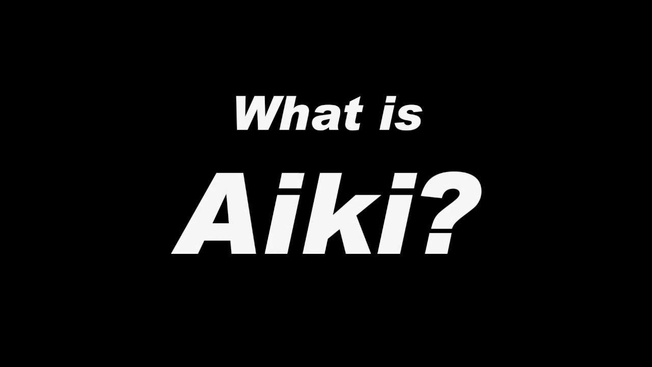 What is Aiki? Daito ryu, Aikido and Aiki-Jujutsu.