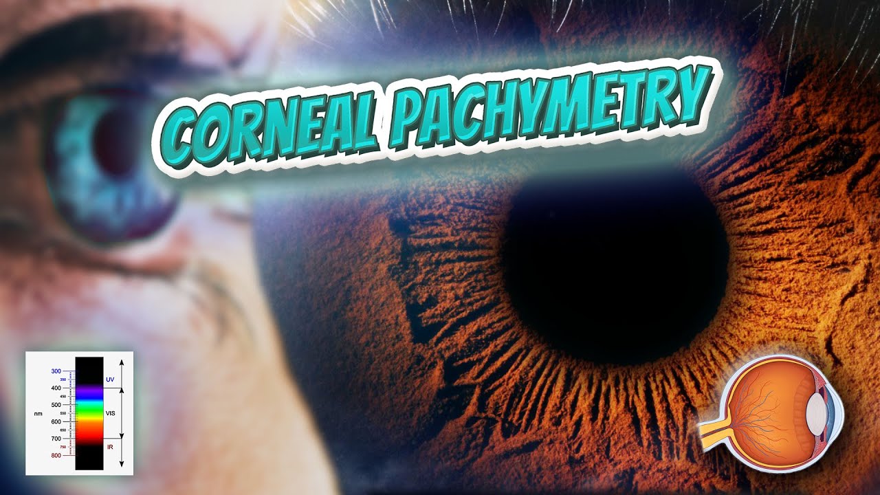 Corneal pachymetry - Your EYEBALLS - EYNTK 👁️👁️💉😳💊🔊💯✅