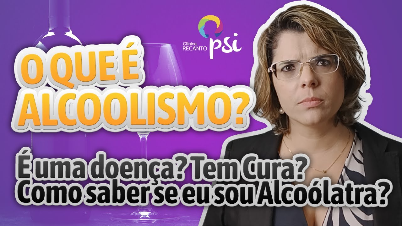 O que é Alcoolismo? - 20/02 - Dia Nacional de Combate às Drogas e Alcoolismo  - Clínica Recanto PSI