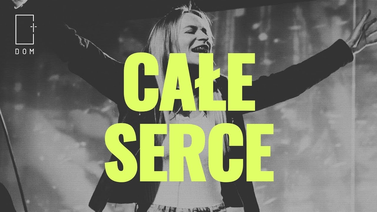 Całe Serce (Trzymaj Mnie) // Whole Heart (Hold Me Now) | Uwielbienie Live | Kościół DOM