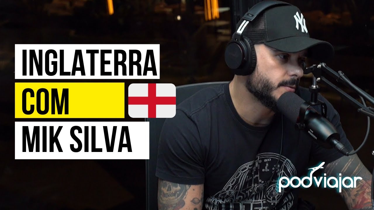 PodViajar | Inglaterra | Mik Silva | E1T3