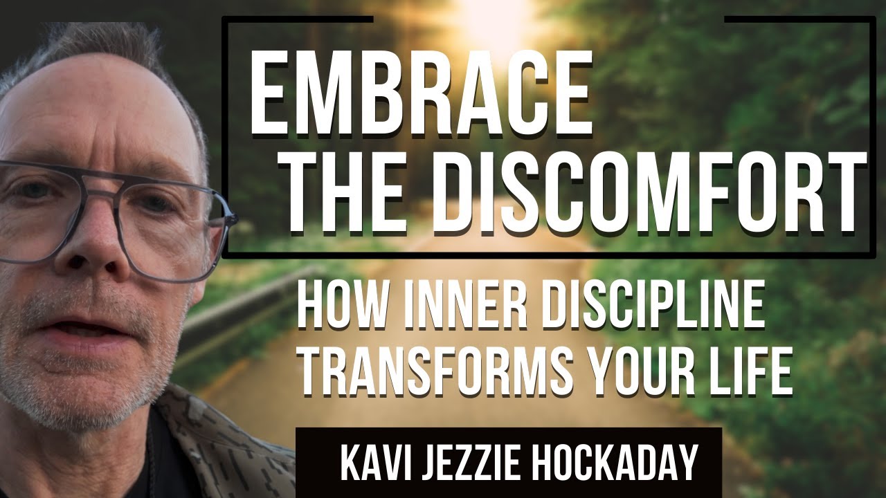Embrace Discomfort - How Inner Discipline Transforms Your Life | Kavi Jezzie Hockaday