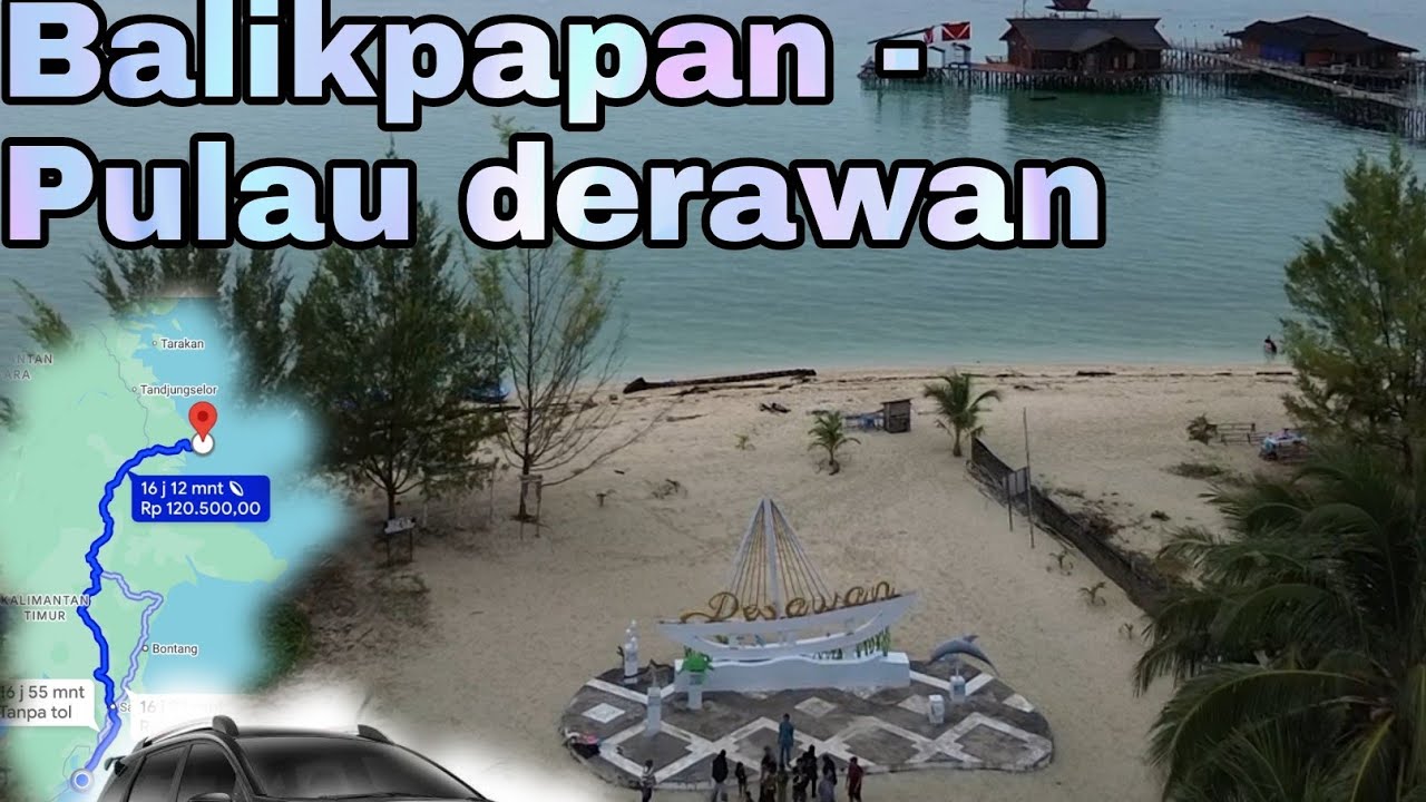 Trip Ke Pulau Derawan lewat jalur Darat dan Laut dari Balikpapan, seru dan asyk!!