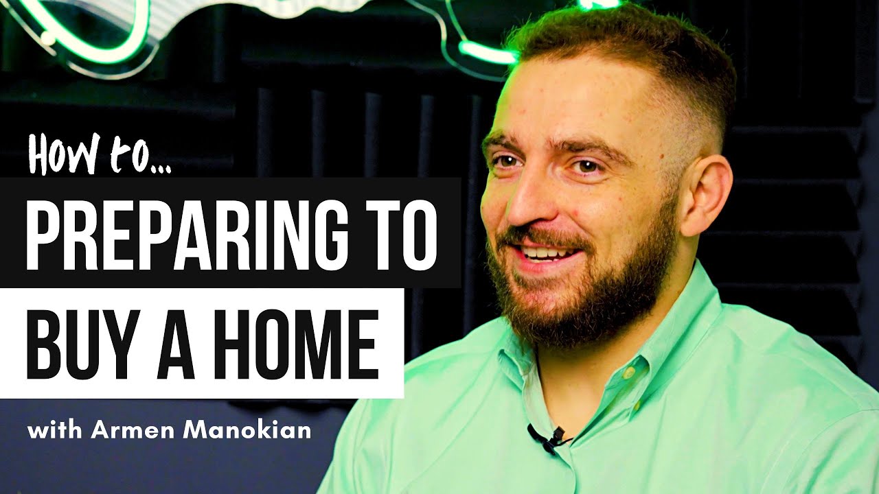 Preparing to Buy a Home with Armen Manokian