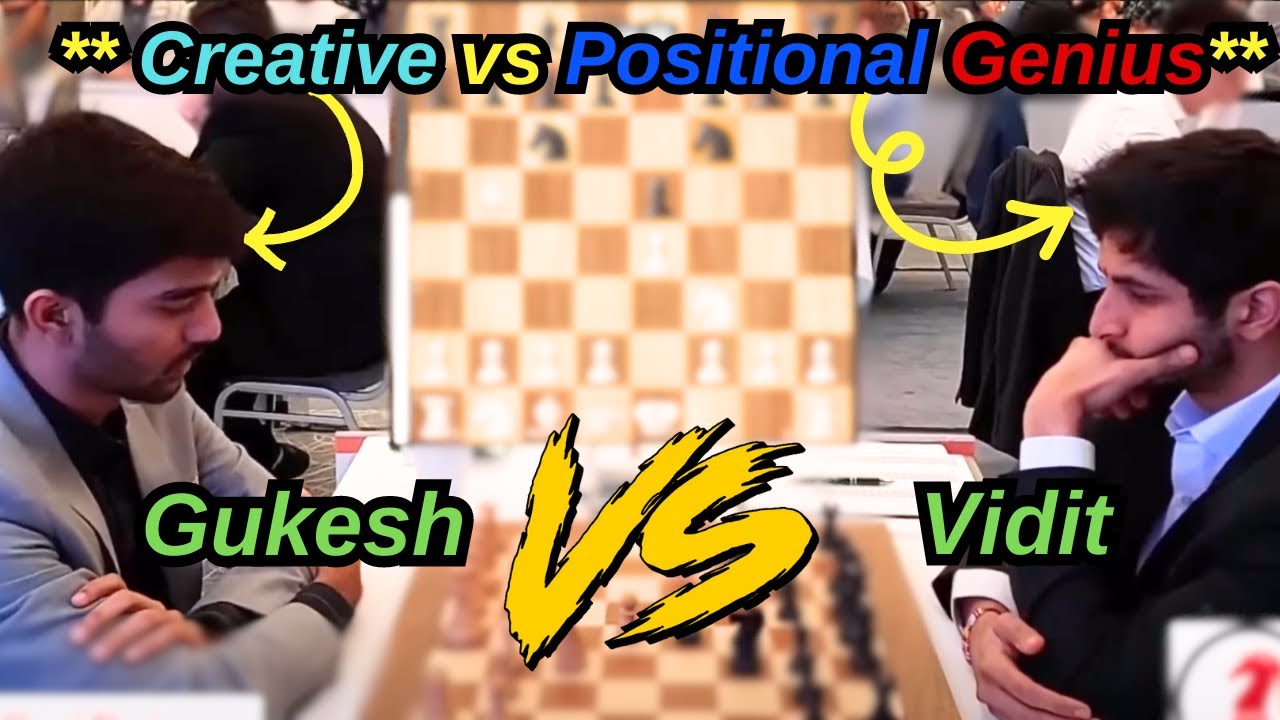 Creative vs Positional Genius | D. Gukesh vs Vidit Gujrathi