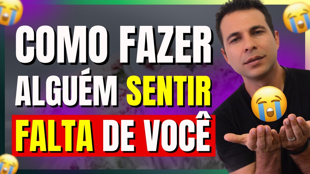COMO FAZER ALGUÉM SENTIR A SUA FALTA (DO JEITO CERTO)