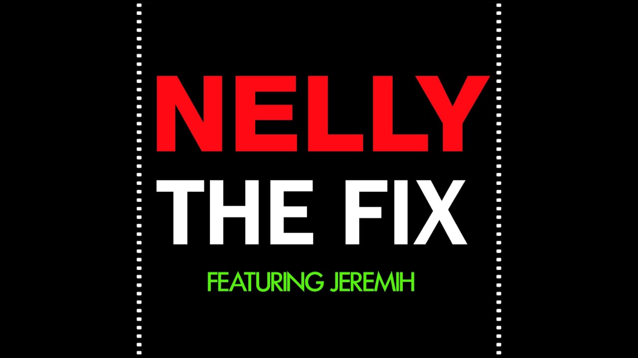 Nelly, Jeremih - The Fix [Clean Audio]