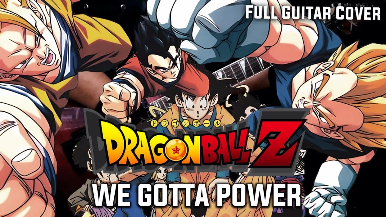 Dragon Ball Z Opening 2 - We Gotta Power - Full Guitar Cover