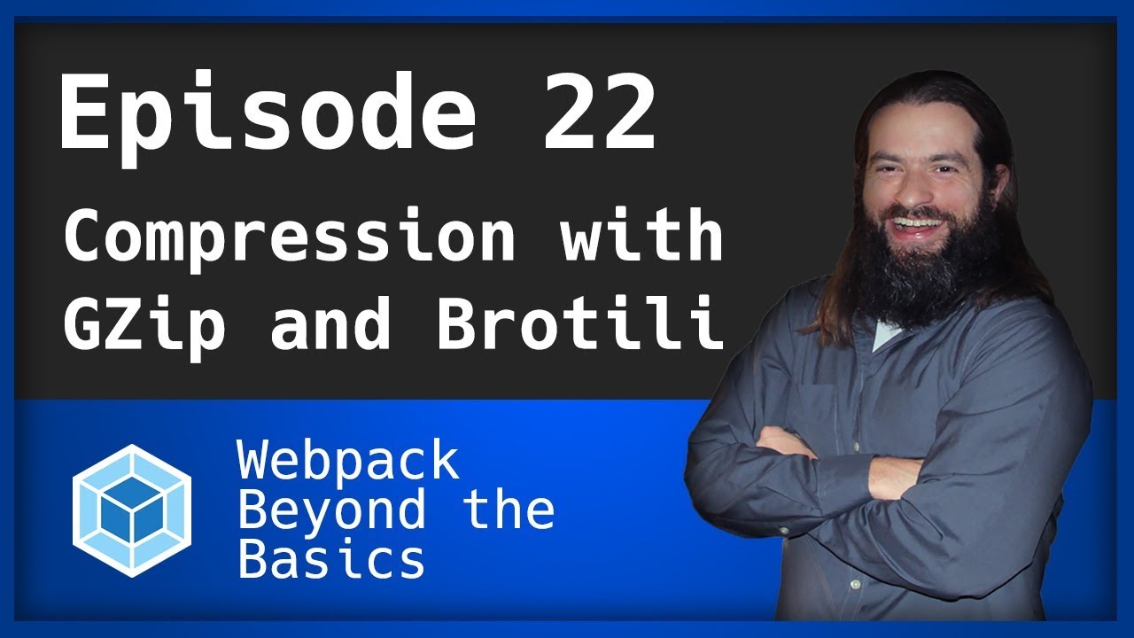 Webpack - Ep. 22 - Web Compression with GZip and Brotili