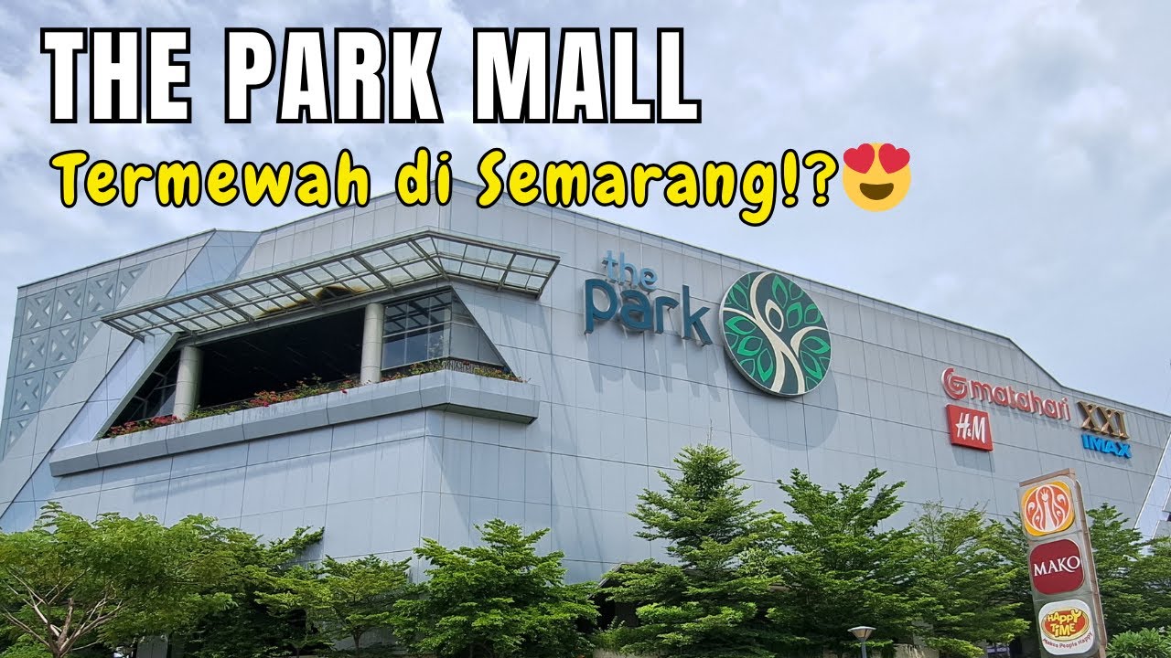 MALL MEWAH❗ Brand Internasional Ngumpul Di Sini || THE PARK MALL Semarang #thepark #theparksemarang