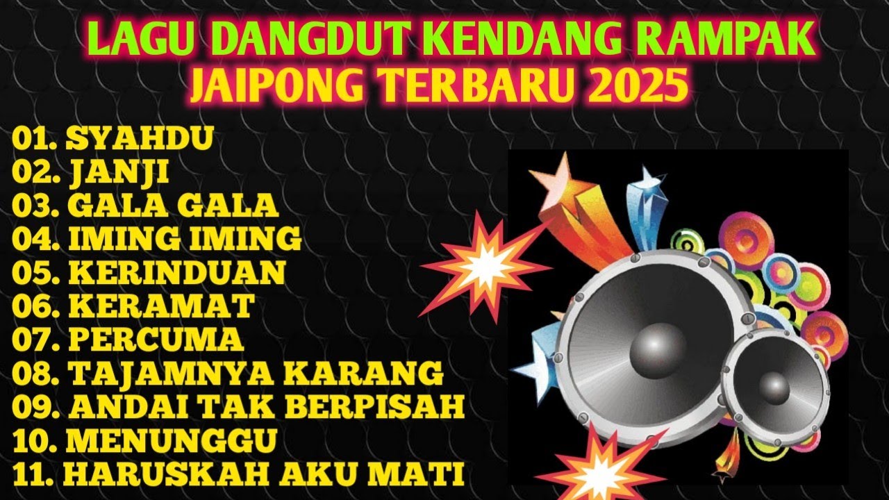 LAGU DANGDUT KENDANG RAMPAK JAIPONG TERBARU 2025,SYAHDU,JANJI,GALA GALA,IMING IMING,KERINDUAN,