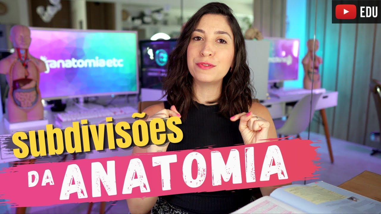Introdução à ANATOMIA: Subdivisões ou áreas da anatomia!
