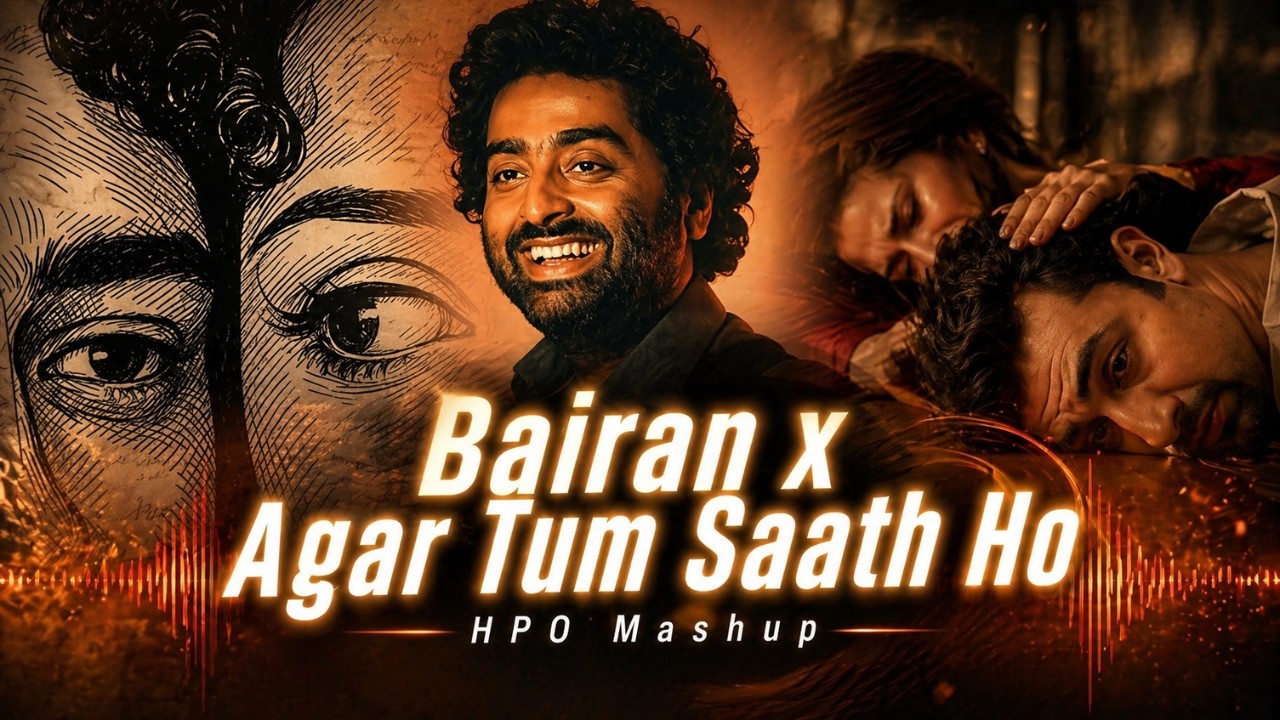 Bairan x Agar Tum Saath Ho Mashup | Viral Arijit Singh Soulful Mix | HPO Mashup