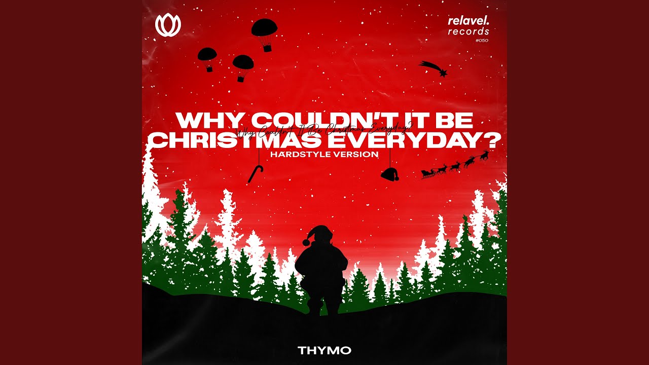 Why Couldn't It Be Christmas Everyday? (Hardstyle Version)