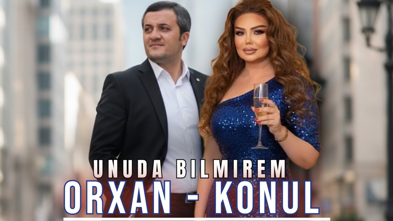 Orxan Lokbatanli & Konul K - Unuda Bilmirem (Yeni 2026) Yeni Ifalar 2026 | SM Media | 