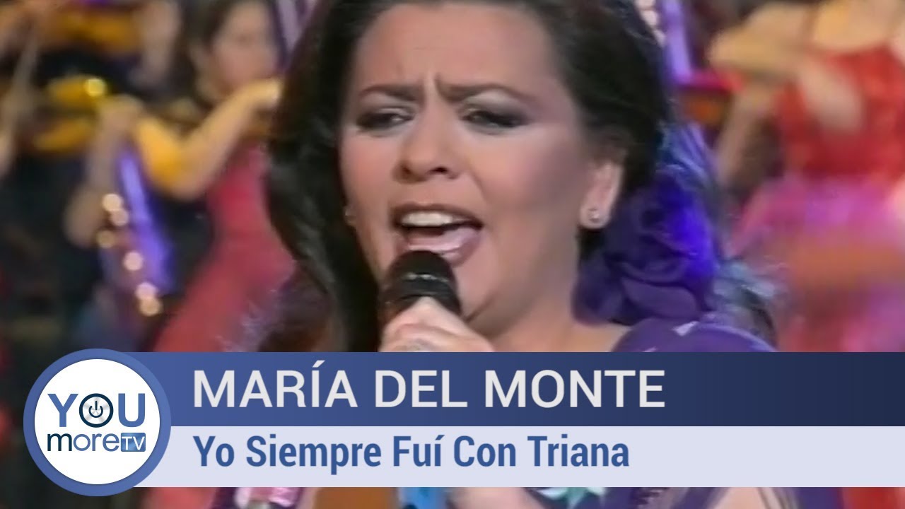 María del Monte - Yo Siempre Fuí Con Triana