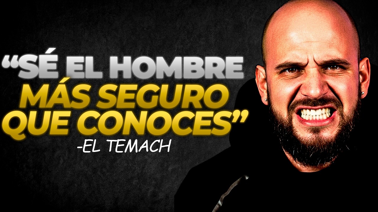 CUANDO ENTIENDES ESTO VAS A DEJAR DE SER INSEGURO - EL TEMACH