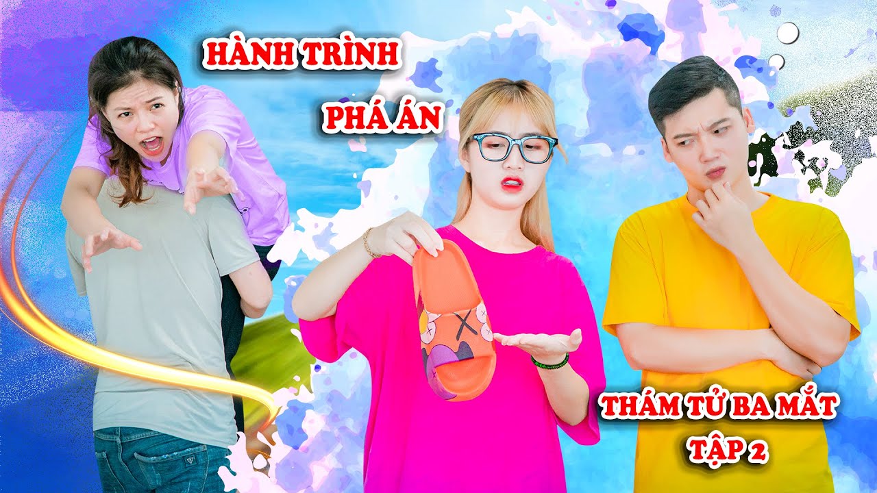 Hành Trình Phá Án Giải Cứu Nhi Nhi Bị Bắt - Thám Tử Ba Mắt Tập 2 - Phim Hài Táo Xanh TV