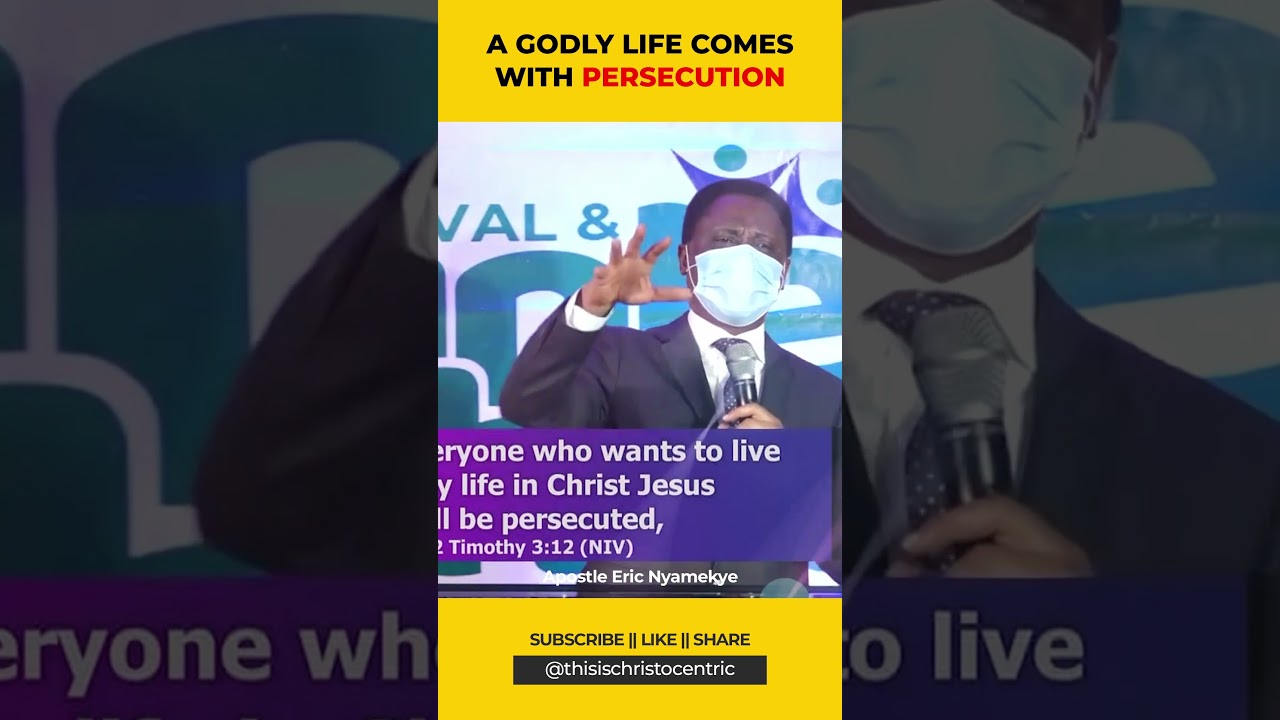 A GODLY LIFE COMES WITH PERSECUTION - Apostle Eric Nyamekye