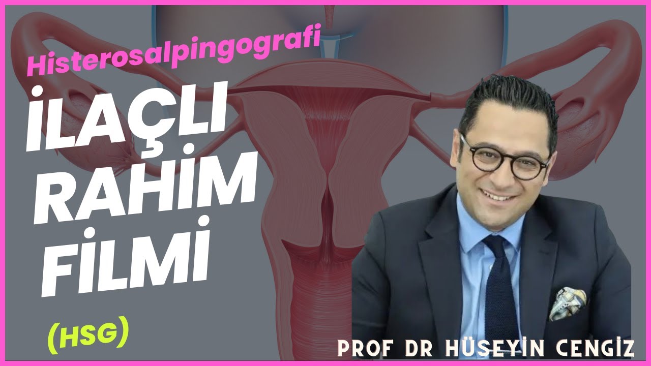Histerosalpingografi (HSG) - İLAÇLI RAHİM FİLMİ- RAHİM FİLMİ