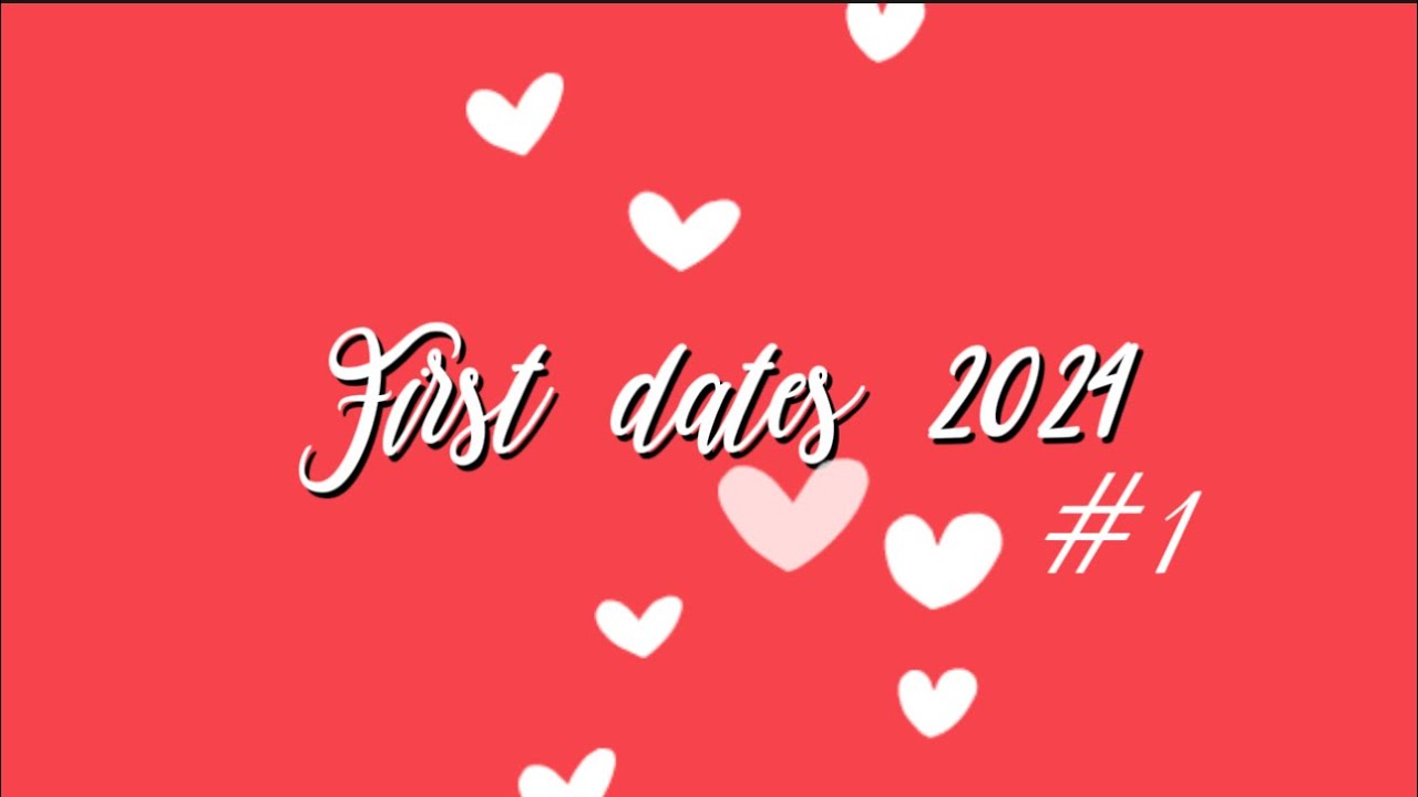 First dates 2024 #1