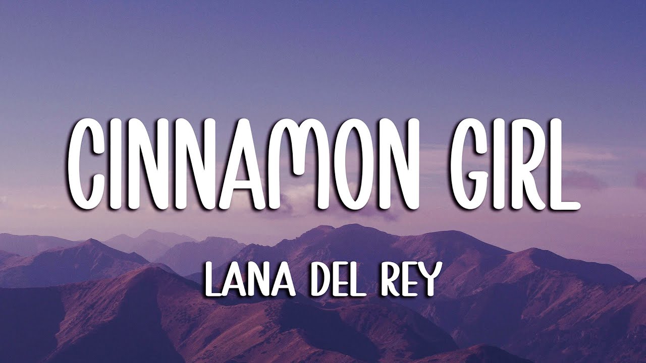 Lana Del Rey - Cinnamon Girl (Lyrics)