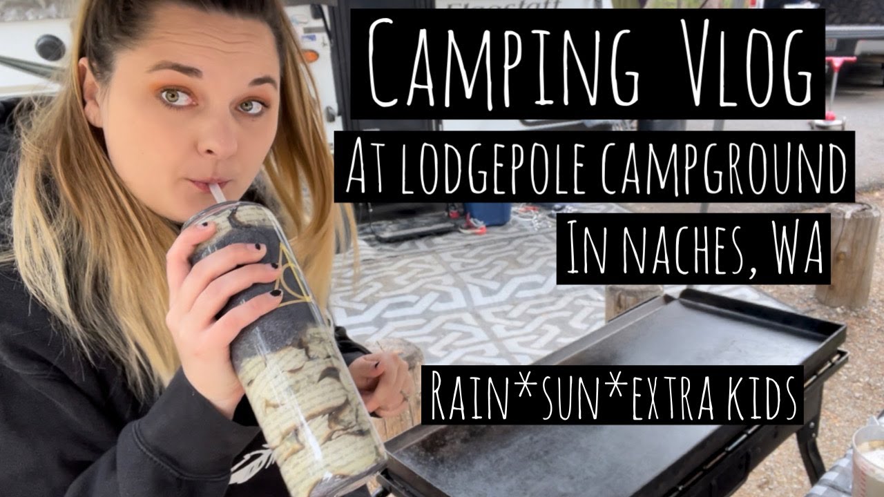 Lodgepole Camptrip Vlog, Naches WA