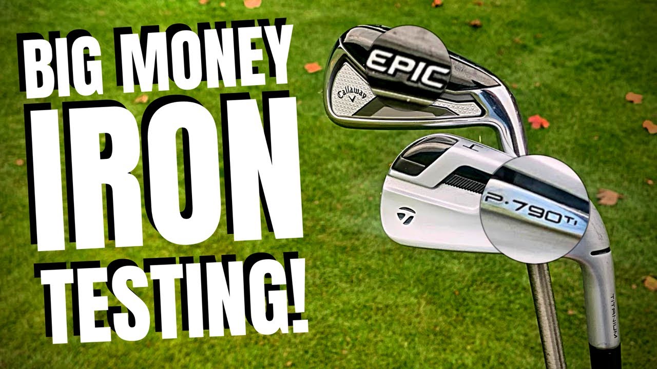 BIG MONEY IRON BATTLE - TAYLORMADE P790 Ti vs CALLAWAY EPIC FORGED