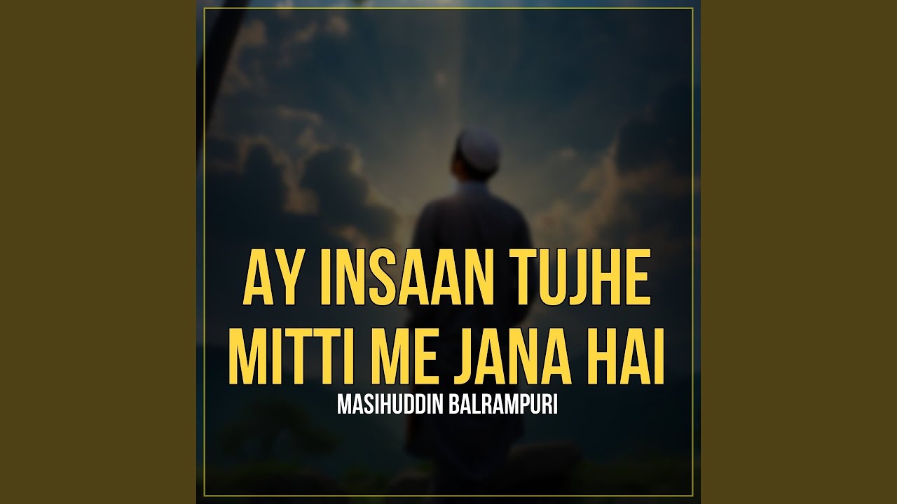 Ay Insaan Tujhe Mitti Me Jana Hai