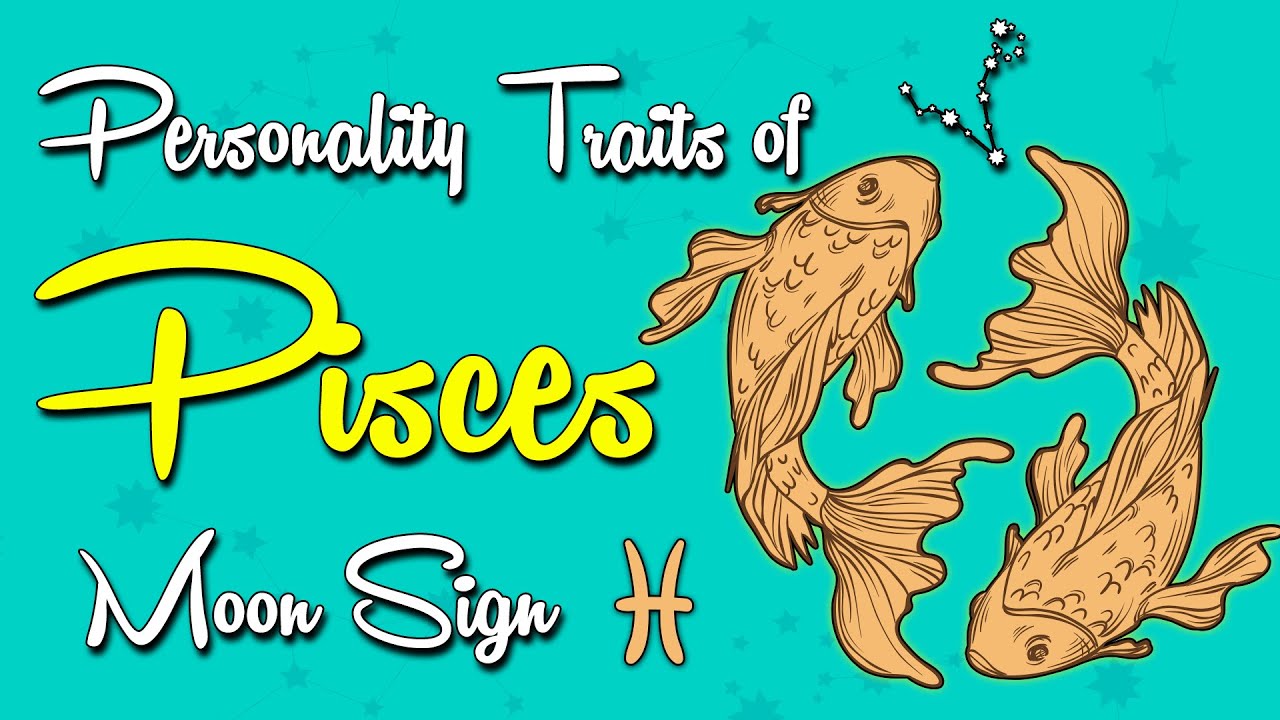 Personality Traits of the PISCES Moon Sign