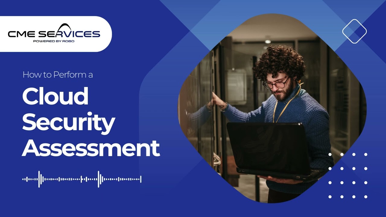 Why Cloud Security Assessments Are Important & How to Perform One