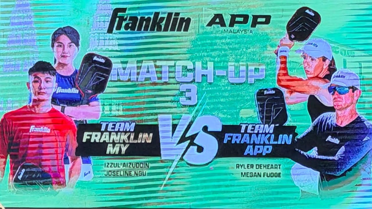 FRANKLIN APP MALAYSIA MATCH 3 - (IZZUL AIZUDDIN / JOSELKNE NGU ) VS ( RYLER DEHEART / MEGAN FUDGE)
