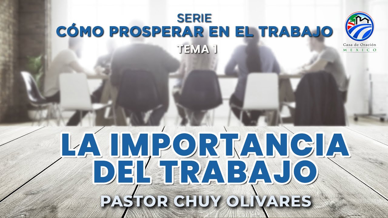 Chuy Olivares - La importancia del trabajo