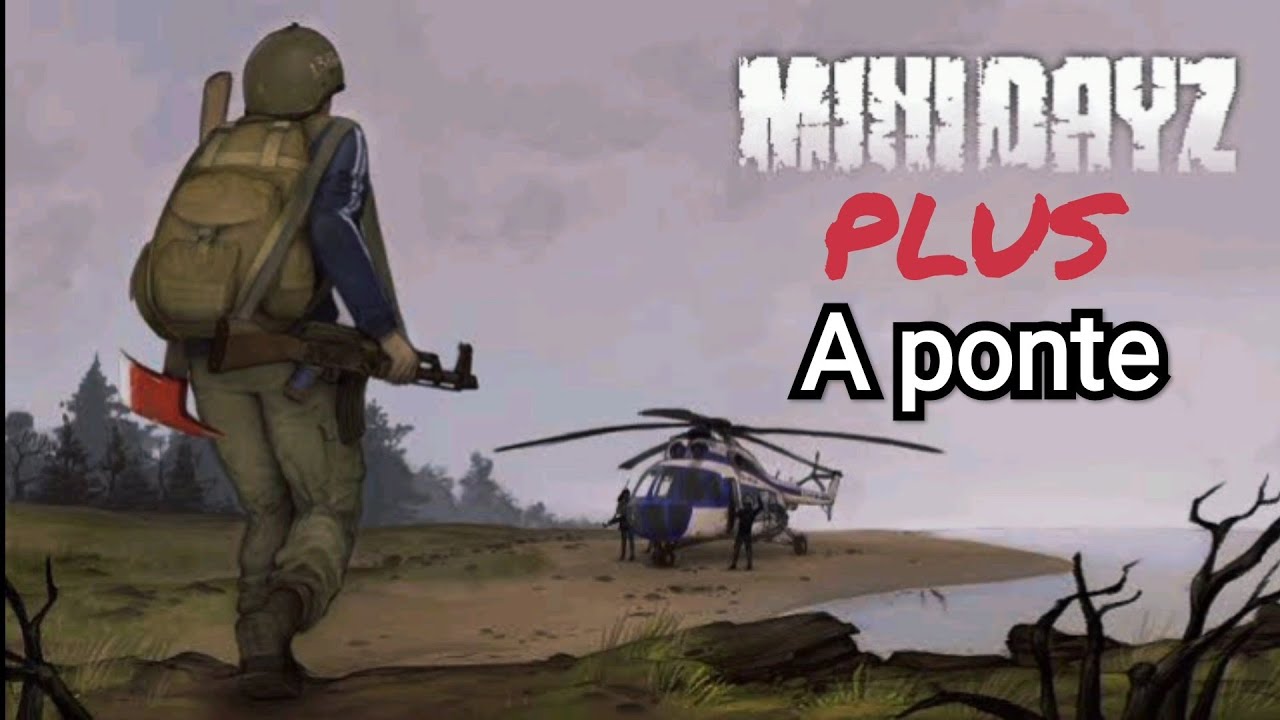Mini Dayz Plus 4° ilha A ponte !