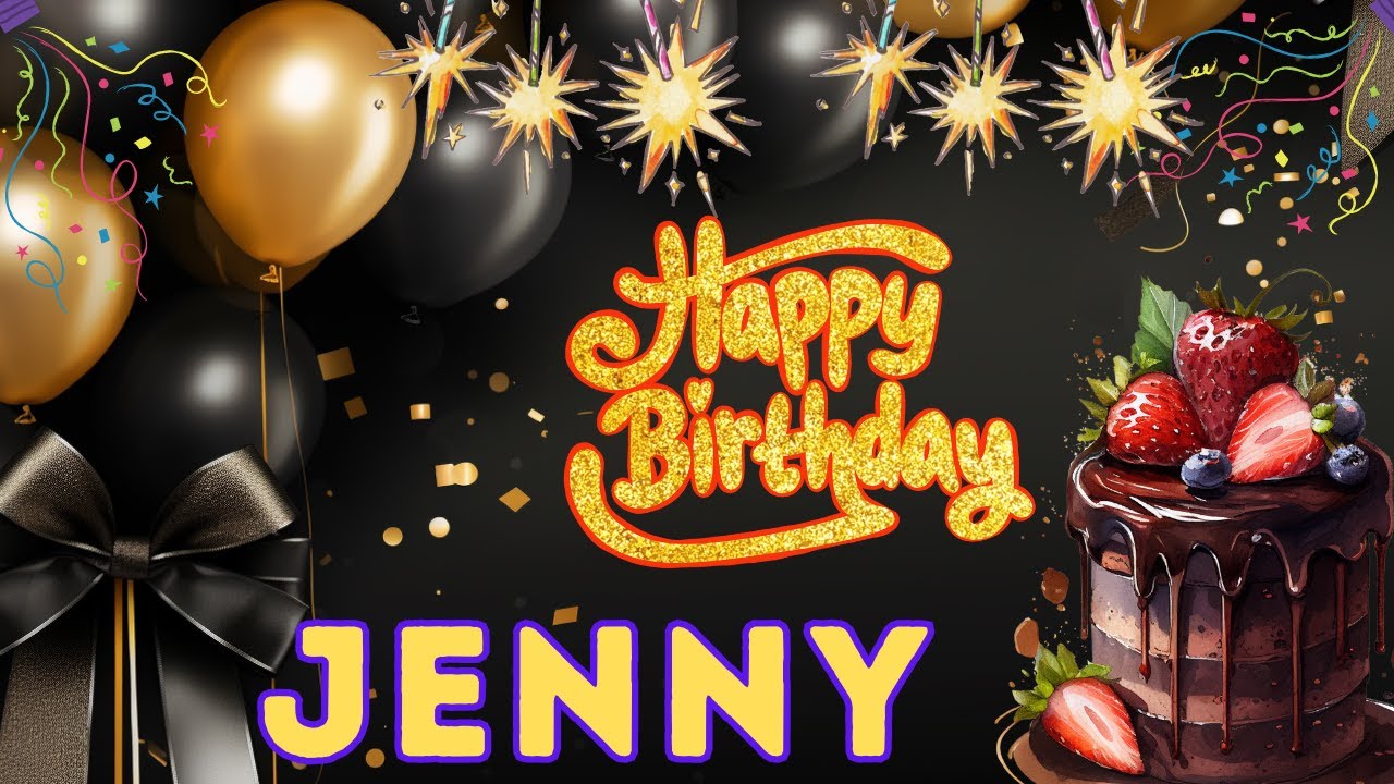 Happy Birthday Jenny, Birthday of Jenny, Best Birthday Wishes