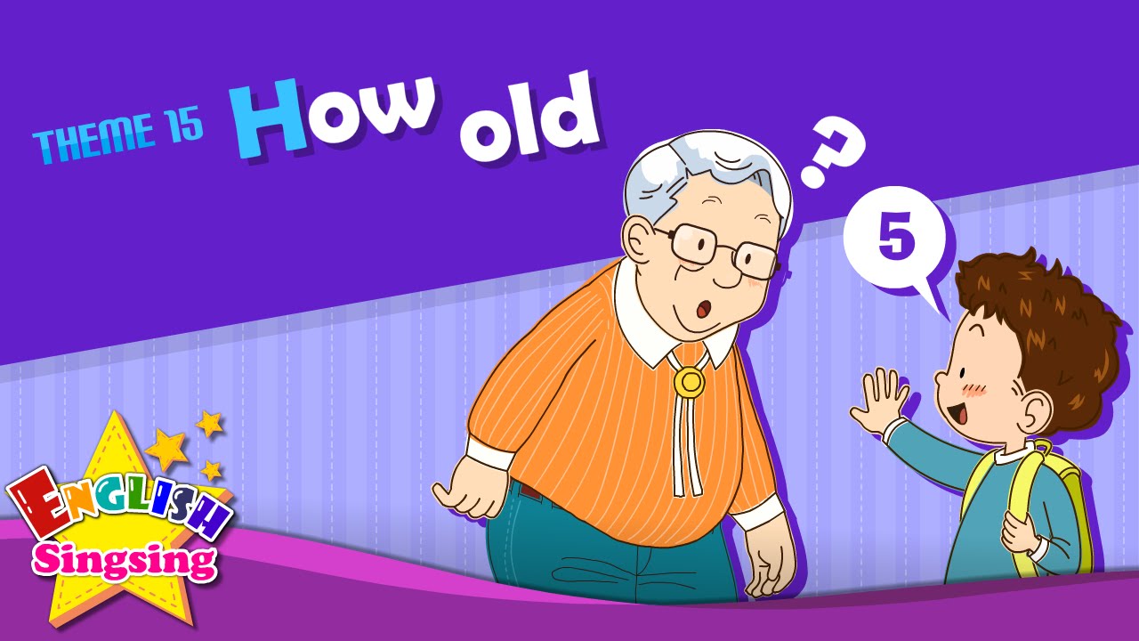 Theme 15. How old - How old are you? | ESL Song & Story - Learning English for Kids